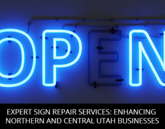 Expert Sign Repair Services: Enhancing Northern and Central Utah Businesses