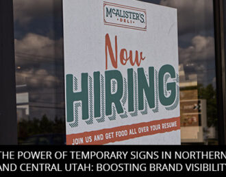 The Power of Temporary Signs in Northern and Central Utah: Boosting Brand Visibility