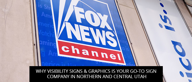 Why Visibility Signs & Graphics Is Your Go-To Sign Company In Northern And Central Utah