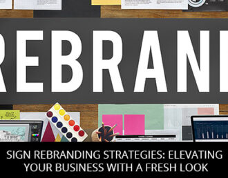 Sign Rebranding Strategies: Elevating Your Business With A Fresh Look
