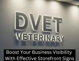 Boost Your Business Visibility With Effective Storefront Signs