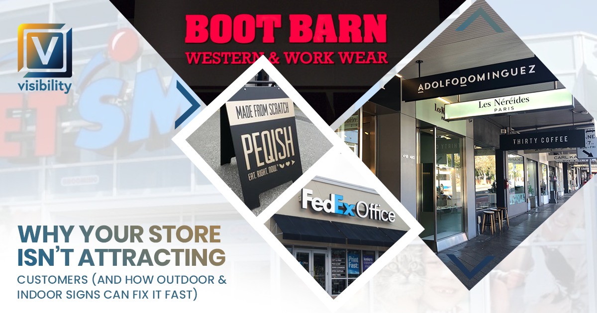 Why Your Store Isn’t Attracting Customers (And How Outdoor & Indoor Signs Can Fix It Fast)